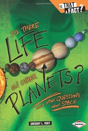 is there life on other planets and other questions about space 1st edition gregory vogt ,colin w thompson