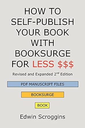how to self publish your book with booksurge for less $$$ a step by step guide for designing and formatting