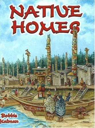 native homes 1st edition bobbie kalman 0778703711, 978-0778703716
