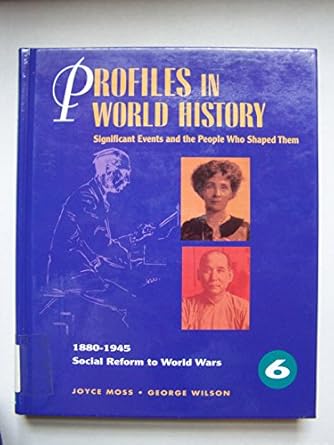 profiles in world history social reform to world wars significant events and the people who shaped them 1st