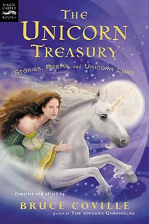 the unicorn treasury stories poems and unicorn lore 1st edition bruce coville 015205216x, 978-0152052164