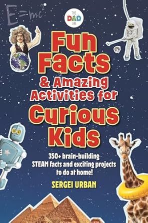 fun facts and amazing activities for curious kids includes 300+ brain building steam facts and 8 exciting