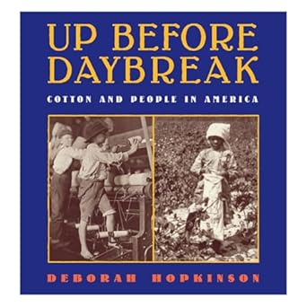 up before daybreak cotton and people in america 1st edition deborah hopkinson 0439639018, 978-0439639019