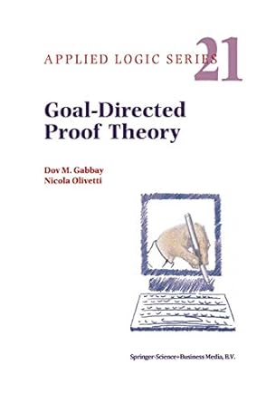 goal directed proof theory 1st edition dov m gabbay ,n olivetti ,nicola olivetti 0792364732, 978-0792364733