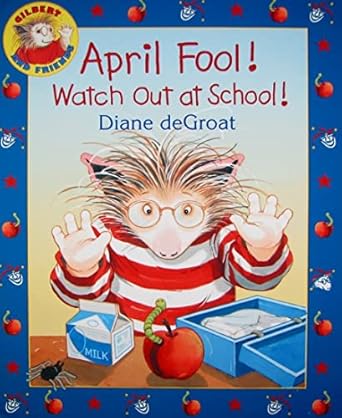 april fool watch out at school a springtime book for kids 1st edition diane degroat 0061430420, 978-0061430428