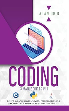 coding all the basic need to learn programming like a pro this book includes python java and c ++ 1st edition