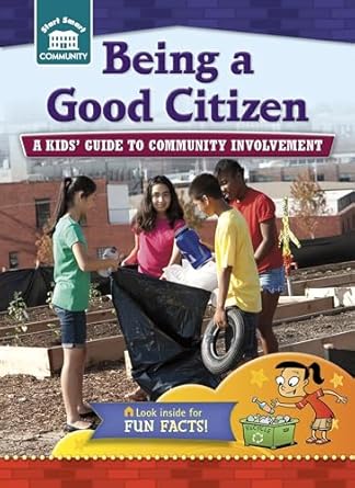 being a good citizen a kids guide to community involvement 1st edition rachelle kreisman ,tim haggerty