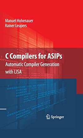 c compilers for asips 1st edition hohenauer 1441911758, 978-1441911759