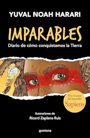 imparables diario de como conquistamos la tierra / unstoppable us how humans took over the world 1st edition