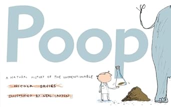 poop a natural history of the unmentionable 1st edition nicola davies ,neal layton 0763641286, 978-0763641283
