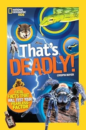 thats deadly fatal facts that will test your fearless factor 1st edition crispin boyer 1426320787,