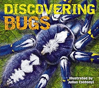 discovering bugs meet the coolest creepy crawlies on the planet 1st edition thomas nelson ,julius csotonyi