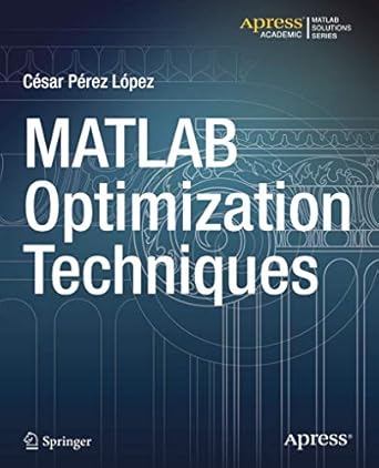 matlab optimization techniques 1st edition cesar lopez 1484202937, 978-1484202937
