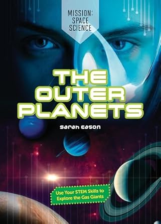 the outer planets use your stem skills to explore the gas giants 1st edition sarah eason 1916949983,