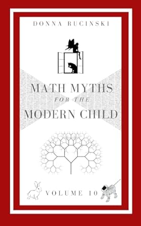 math myths for the modern child volume 10 1st edition donna rucinski 1940507189, 978-1940507187