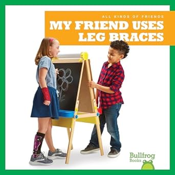 my friend uses leg braces 1st edition kaitlyn duling 1641287411, 978-1641287418
