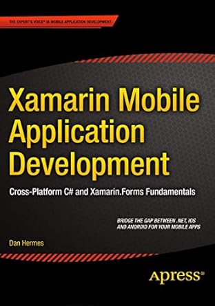 xamarin mobile application development cross platform c# and xamarin forms fundamentals 1st edition dan