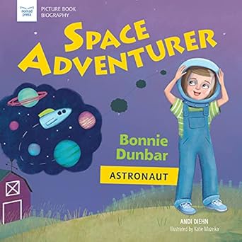 space adventurer bonnie dunbar astronaut 1st edition andi diehn ,katie mazeika 1619307669, 978-1619307667