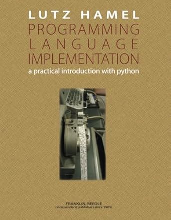 programming language implementation a practical introduction with python 1st edition lutz hamel 1590282930,
