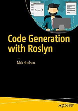 code generation with roslyn 1st edition nick harrison 1484222105, 978-1484222102