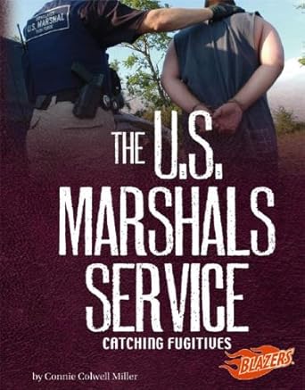 the u s marshals service catching fugitives 1st edition connie colwell miller 1429612770, 978-1429612777