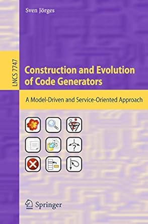 construction and evolution of code generators a model driven and service oriented approach 1st edition sven