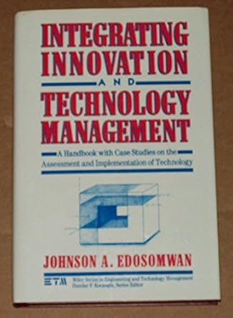 integrating innovation and technology management 1st edition johnson aimie edosomwan 0471616990,