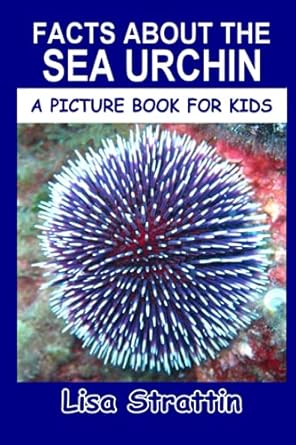 facts about the sea urchin 1st edition lisa strattin 1689370882, 978-1689370882