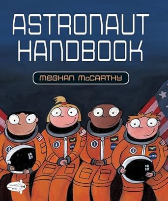 astronaut handbook 1st edition meghan mccarthy 0399555463, 978-0399555466