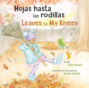 hojas hasta las rodillas / leaves to my knees 1st edition ellen mayer ,nicole tadgell 1595729615,