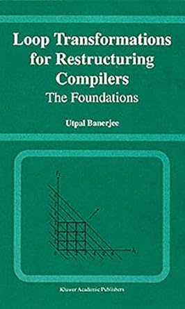 loop transformations for restructuring compilers the foundations 1st edition utpal banerjee 1475783507,