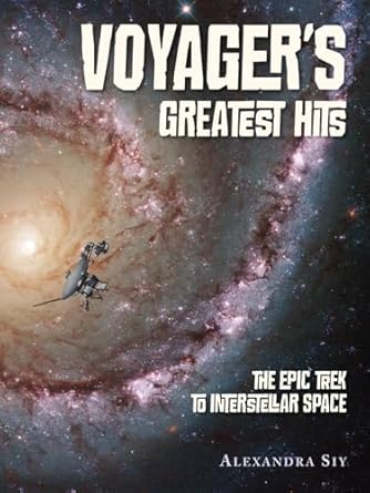 voyagers greatest hits the epic trek to interstellar space 1st edition alexandra siy 1580897282,