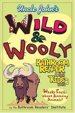uncle johns wild and wooly bathroom reader for kids only 1st edition bathroom readers' institute 1592233848,