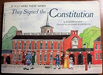 if you were there when they signed the constitution 1st edition elizabeth levy ,joan holub 0590451596,