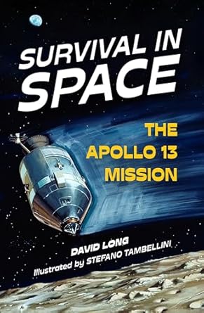 survival in space the apollo 13 mission 1st edition david long ,stefano tambellini 145495860x, 978-1454958604