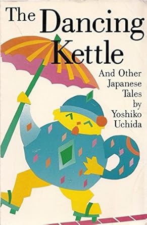 the dancing kettle and other japanese folk tales 1st edition yoshiko uchida 0887390145, 978-0887390142