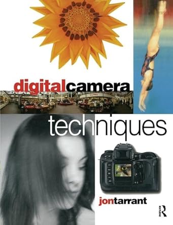digital camera techniques 1st edition jon tarrant 1138176141, 978-1138176140