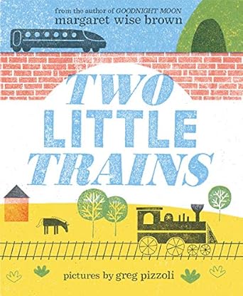 two little trains 1st edition margaret wise brown ,greg pizzoli 0062676512, 978-0062676511