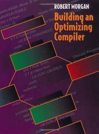 building an optimizing compiler 1st edition bob morgan 155558179x, 978-1555581794