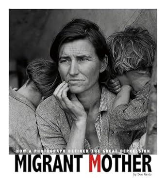 migrant mother how a photograph defined the great depression 1st edition don nardo 0756544483, 978-0756544485