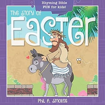 the story of easter rhyming bible fun for kids 1st edition phil a smouse 1641236191, 978-1641236195