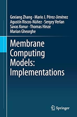 membrane computing models implementations 1st edition gexiang zhang ,mario j perez jimenez ,agustin riscos