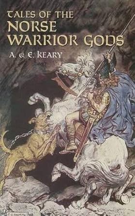 tales of the norse warrior gods the heroes of asgard 1st edition annie keary ,eliza keary ,c e brock