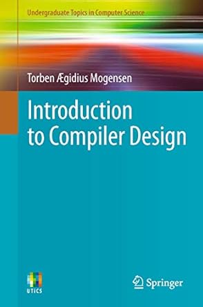 introduction to compiler design 1st edition torben aegidius mogensen 0857298283, 978-0857298287