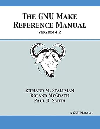 gnu make reference manual version 4 2 1st edition richard m stallman ,roland mcgrath ,paul d smith