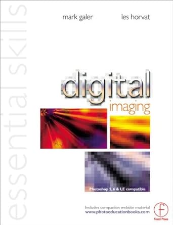 digital imaging essential skills 1st edition mark galer ,les horvat 0240516257, 978-0240516257