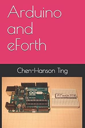 arduino and eforth 1st edition chen hanson ting ,juergen pintaske 1726868478, 978-1726868471