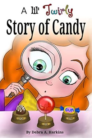 a lil twirly story of candy gastronomy history of chocolate lollipops gum and more 1st edition debra ann