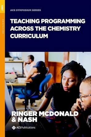 teaching programming across the chemistry curriculum 1st edition ashley ringer mcdonald ,jessica a nash