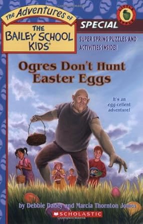 ogres dont hunt easter eggs 1st edition debbie dadey ,marcia thornton jones ,john steven gurney 0439408342,